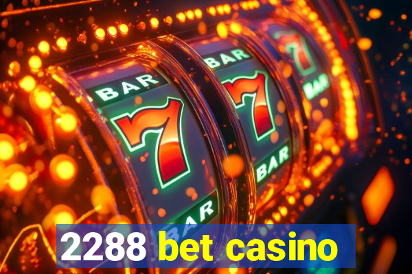 2288 bet casino